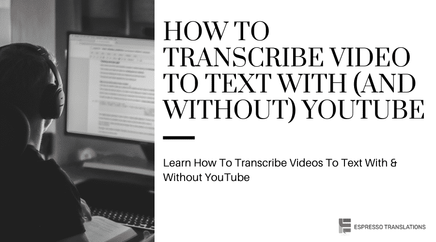 How To Transcribe Video To Text With (And Without) YouTube